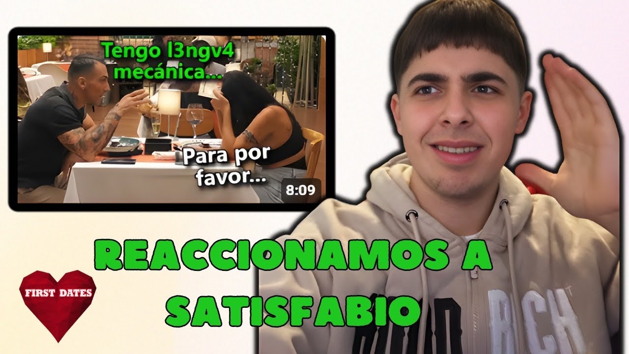 Reaccionando a first dates (satisfabio)