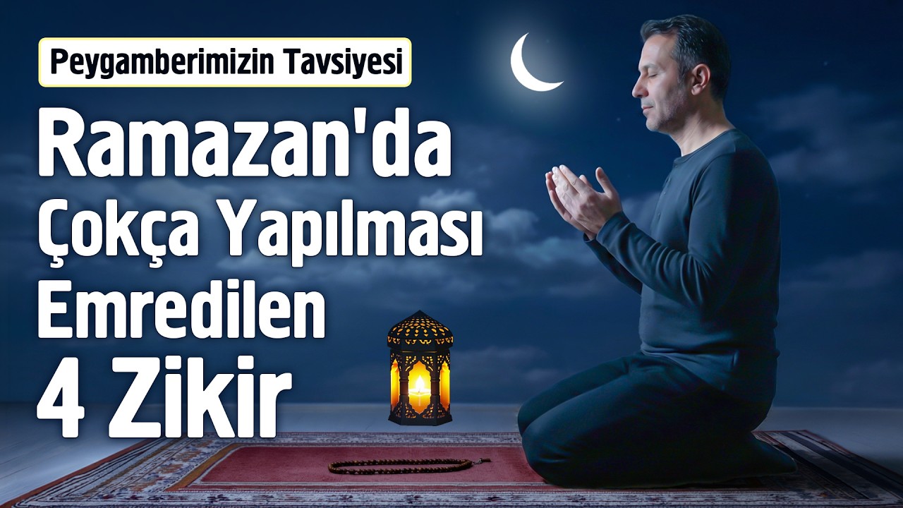 Ramazan’da Çokça Yapılması Emredilen 4 Zikir. Peygamberimizin Tavsiyesi