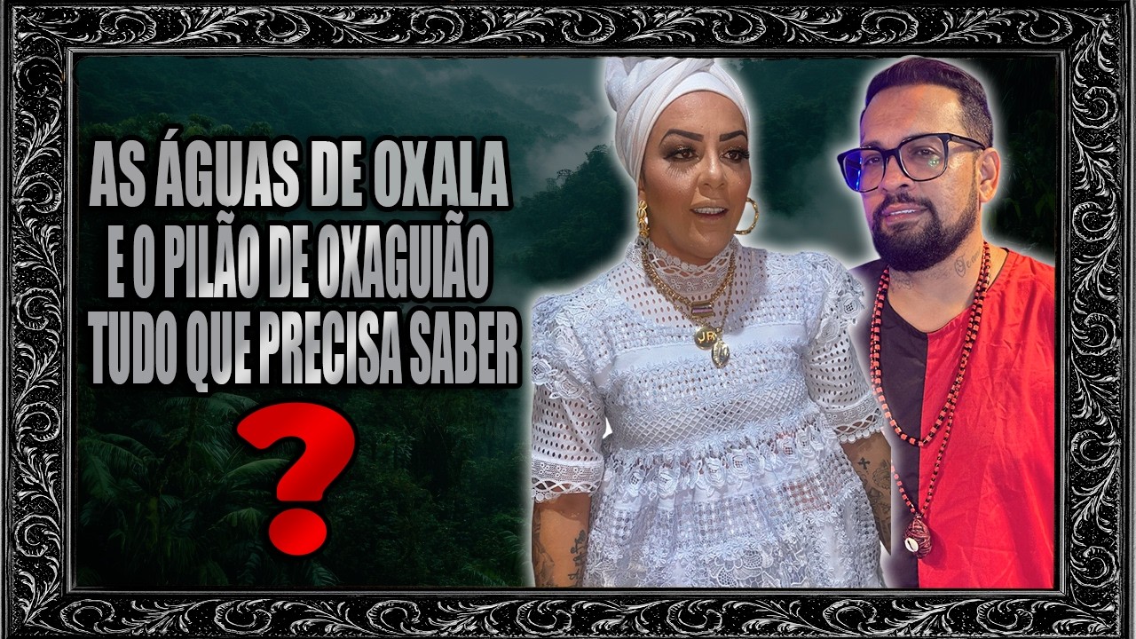 AS ÁGUAS DE OXALA E O PILÃO DE OXAGUIÃO TUDO QUE PRECISA SABER ?