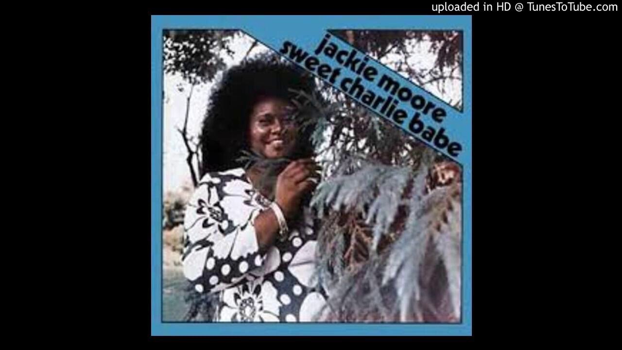 JACKIE MOORE - SWEET CHARLIE BABY