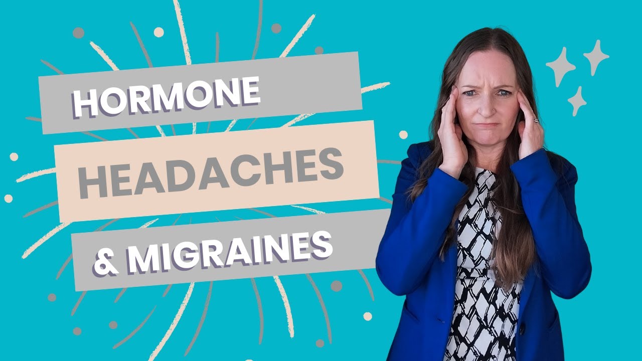 Hormone Headaches & Migraines