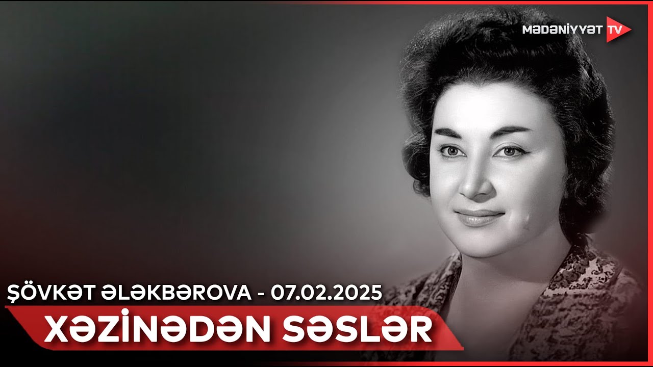 Xəzinədən səslər – Şövkət Ələkbərova | 07.02.2025