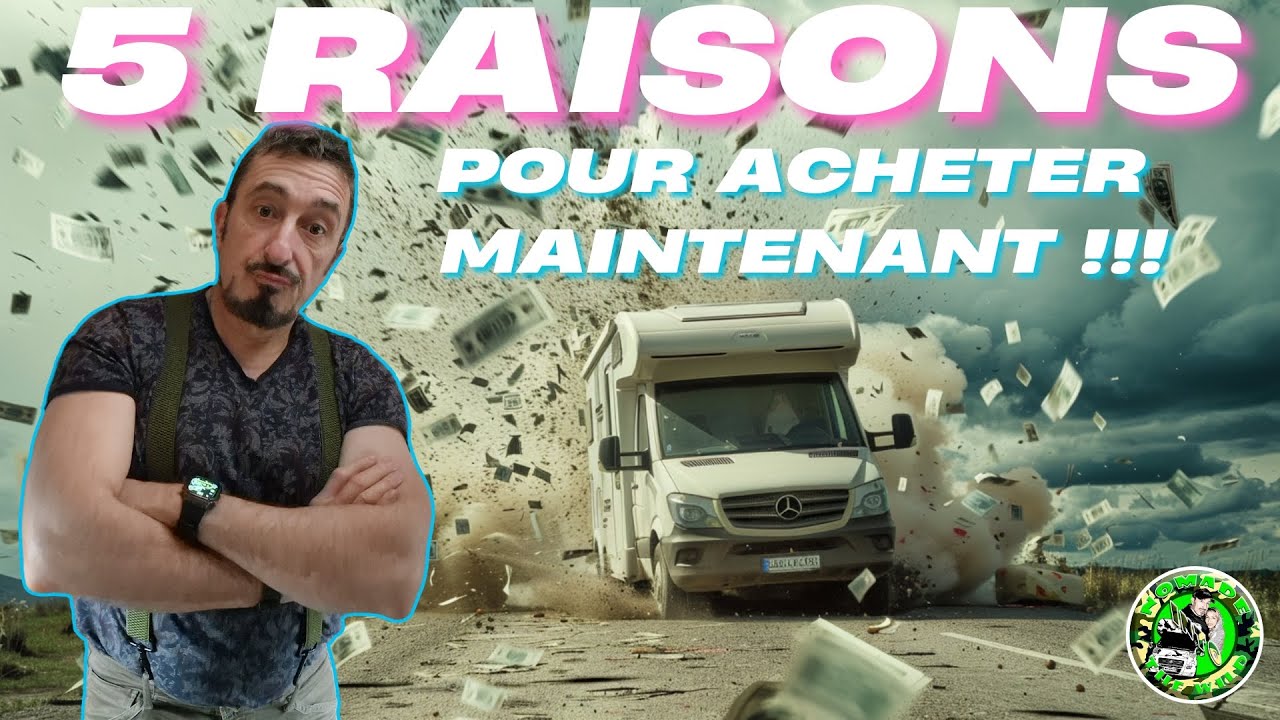 Les 5 Raisons d'acheter un Camping-car sans attendre !!!