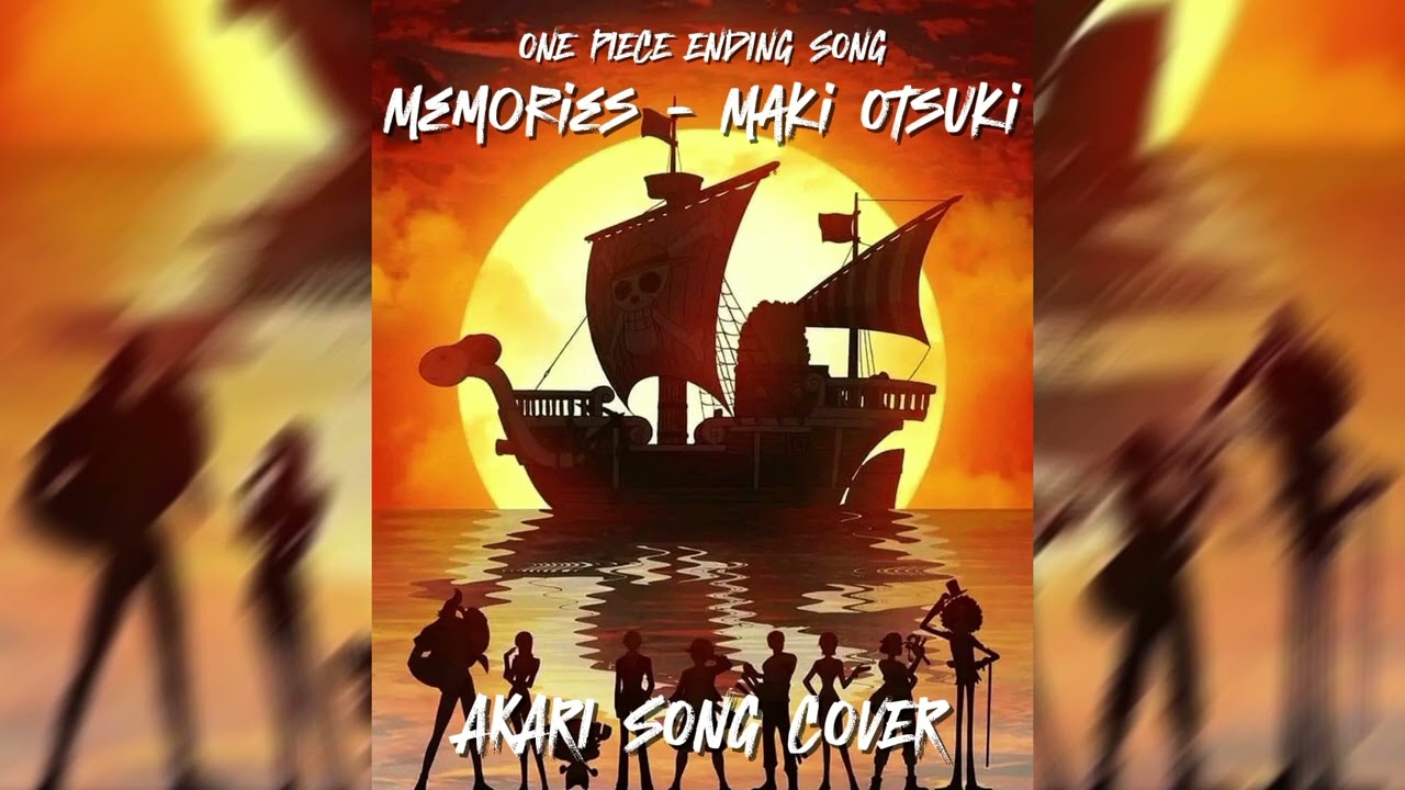 MEMORIES - MAKI OTSUKI (ONE PIECE ENDING SONG) | Akari Song Cover