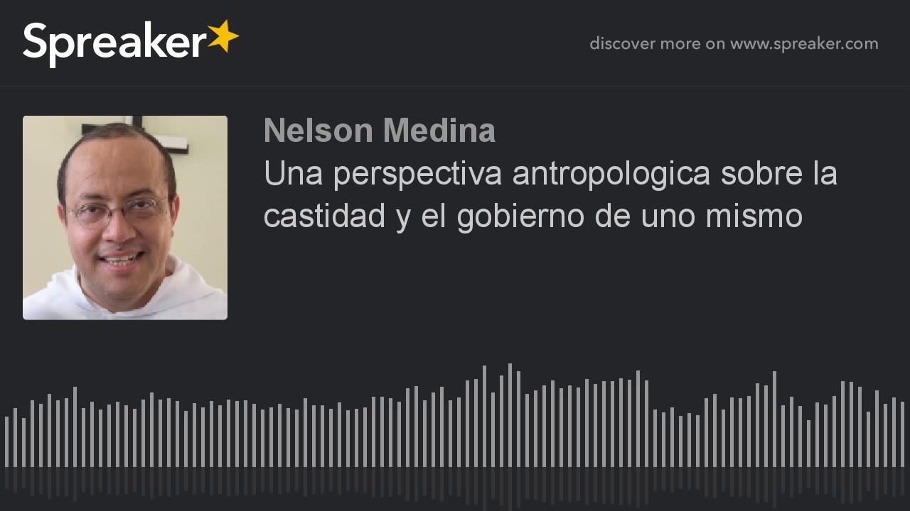 Una perspectiva antropologica sobre la castidad y el gobierno de uno mismo