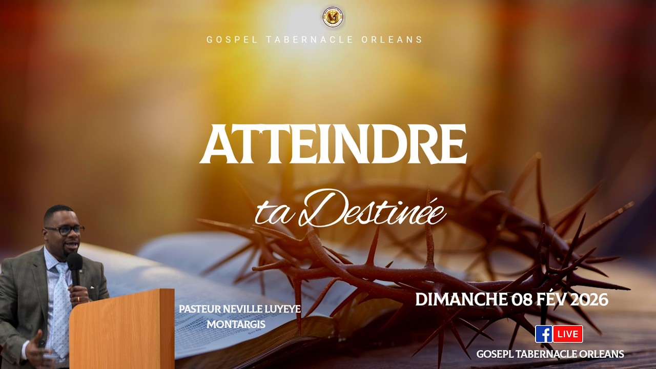 Atteindre ta destinée | 08/02/2026 | Pasteur Neville LUYEYE (Église de Montargis)