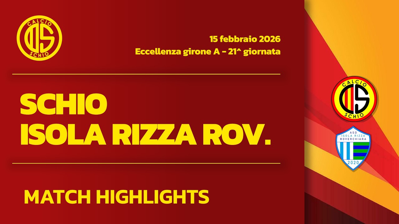 SCHIO - ISOLA RIZZA ROVERCHIARA 3-1 | HIGHLIGHTS 21^ GIORNATA ECCELLENZA 2025/26