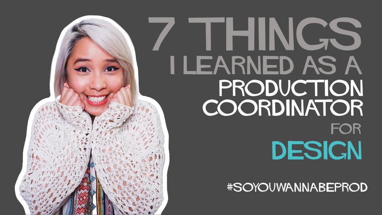 [ Ep 03 ] 7 Things I Learned as a Design Production Coordinator