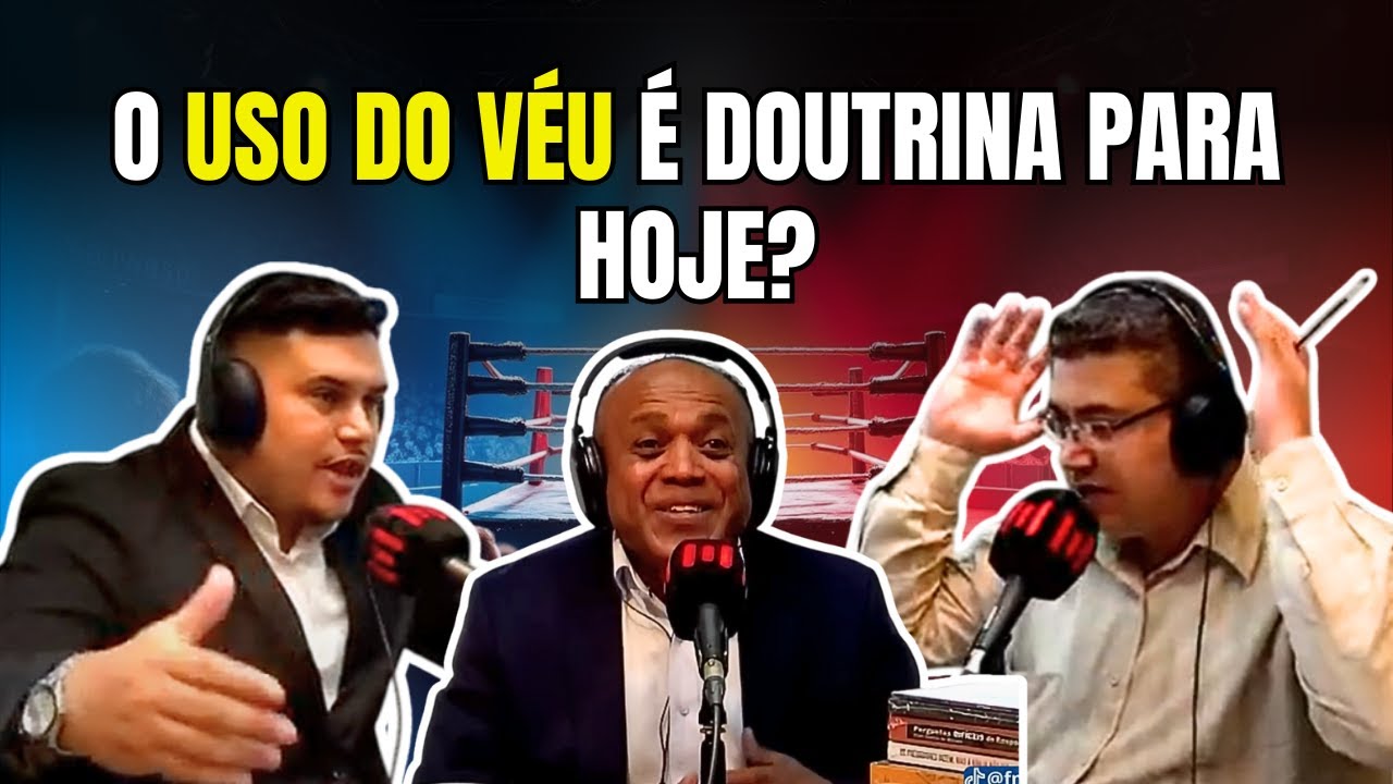 O USO DO VÉU É DOUTRINA PARA HOJE OU COSTUME DO PASSADO? DEBATE ACALORADO!