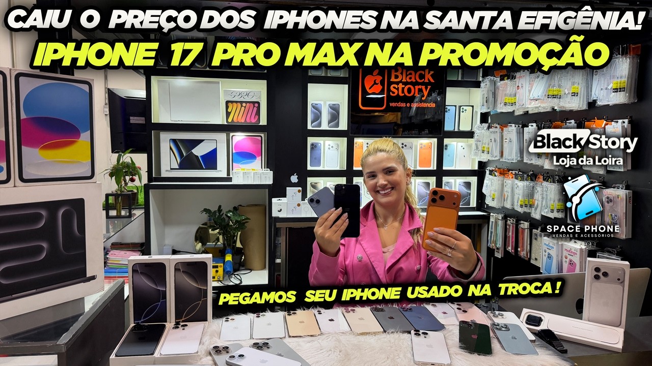 CAIU O PREÇO DOS IPHONES NA SANTA EFIGÊNIA! IPHONE 17 PRO MAX NA PROMOÇÃO!!!