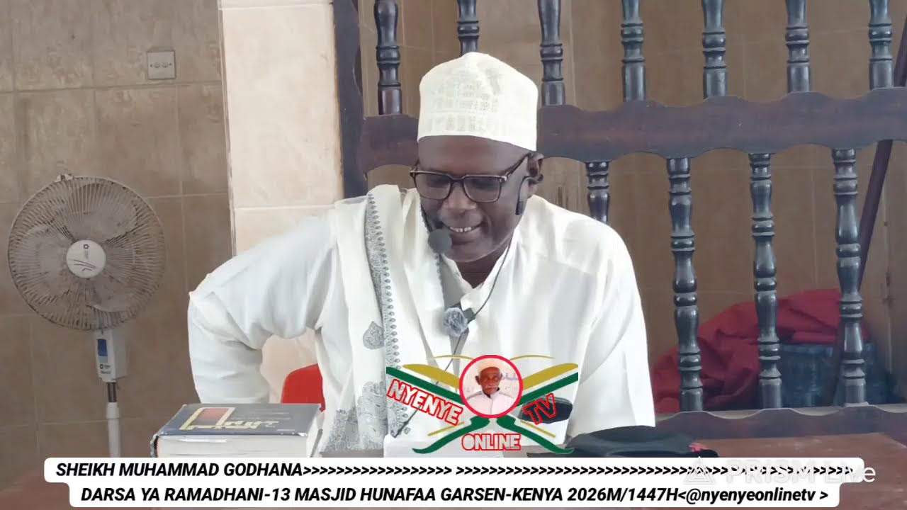 SHEIKH MUHAMMAD GODHANA DARSA YA RAMADHAN-13 MASJID HUNAFAA GARSEN-KENYA 2026M/1447H