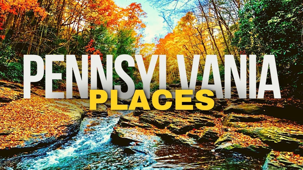 Top 10 Best Places to Visit in Pennsylvania 2026