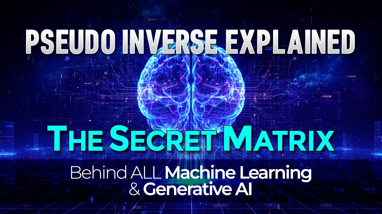 Pseudo Inverse Explained: The Secret Matrix Behind ALL Machine Learning & Generative AI