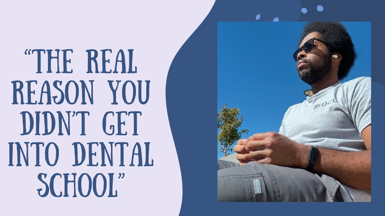 "The Real Reason You Didn't Get Into Dental School"