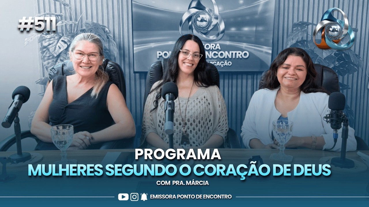 MULHERES SEGUNDO O CORAÇÃO DE DEUS - 24/02/2026 #511 | COM PR. MARCIA,PRA. ROSANA E ADRIANA DE PAULA