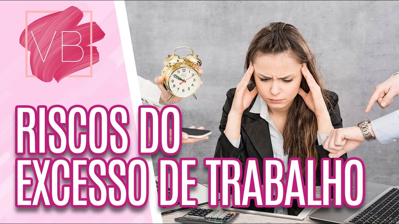 Riscos da glamouriza&ccedil;&atilde;o do excesso de trabalho - Voc&ecirc; Bonita (18/01/21)