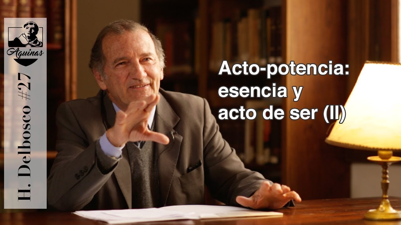 H. Delbosco #27: Acto-Potencia. Esencia y Acto de Ser (II)
