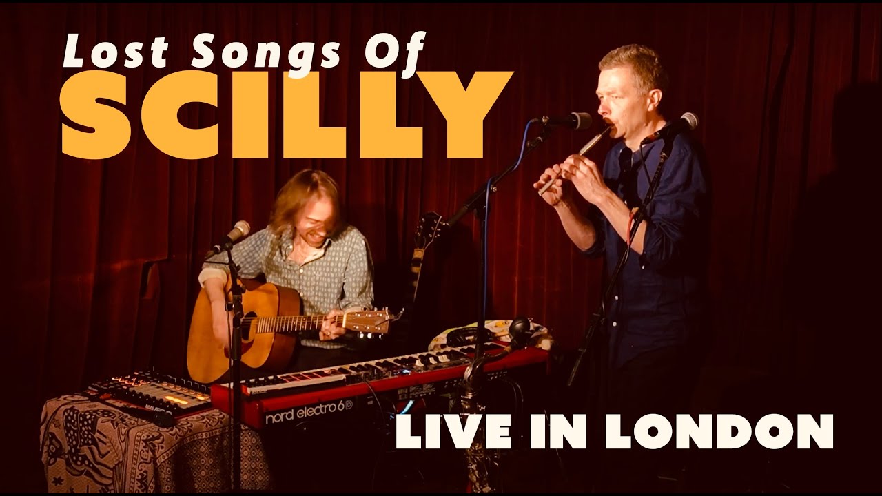 Lost Songs of Scilly - Live in London
