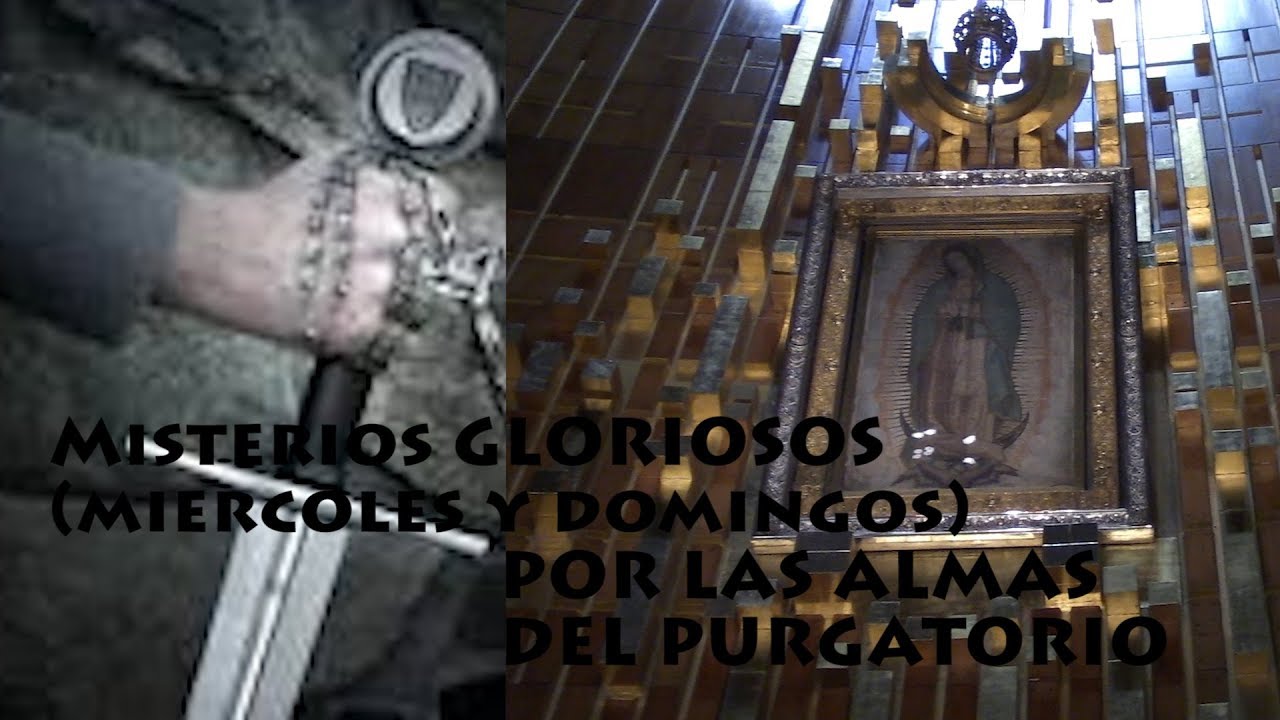 MISTERIOS GLORIOSOS POR LAS ALMAS DEL PURGATORIO Y POR TI,EN DIVINA VOLUNTAD