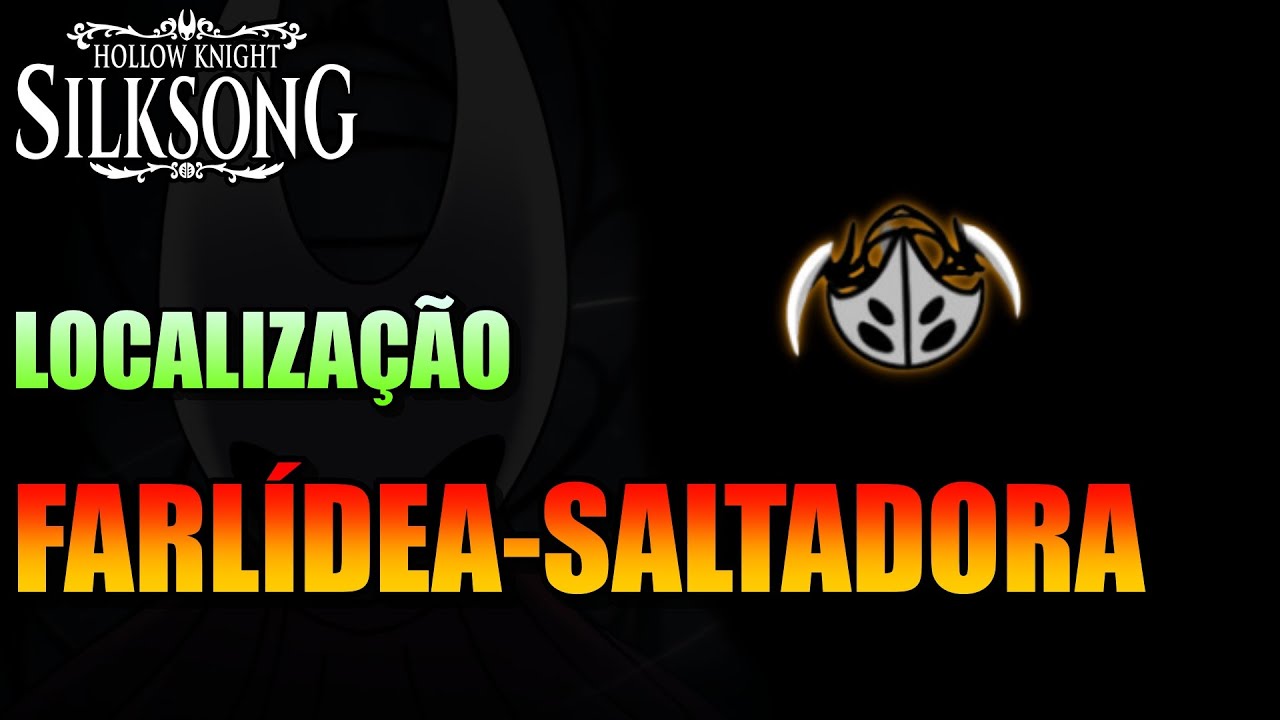 F&Aacute;CIL! O Guia R&Aacute;PIDO da Localiza&ccedil;&atilde;o FARL&Iacute;DEA-SALTADORA em HOLLOW KNIGHT SILKSONG