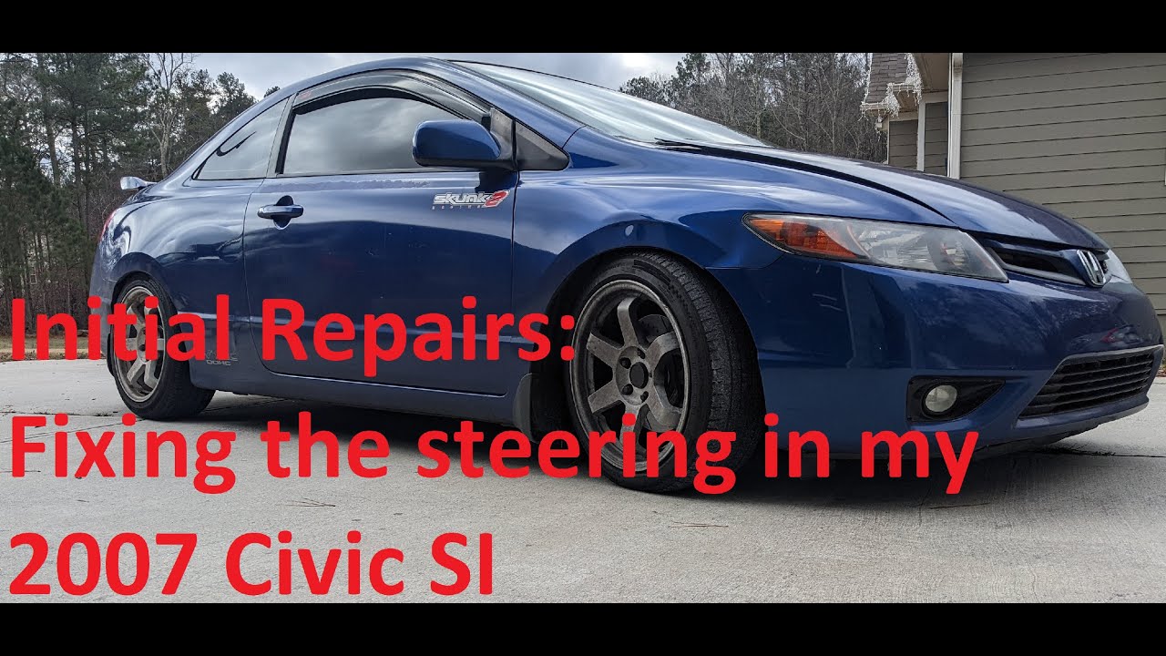 Initial Repairs - Fixing the steering on my 07 Civic Si