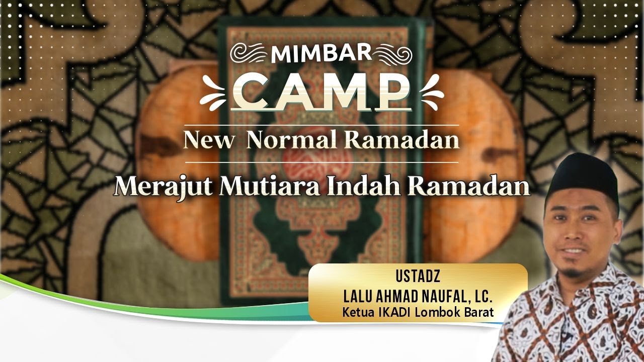MIMBAR CAMP | MERAJUT MUTIARA INDAH RAMADHAN - UST. LALU AHMAD NAUFAL, Lc.