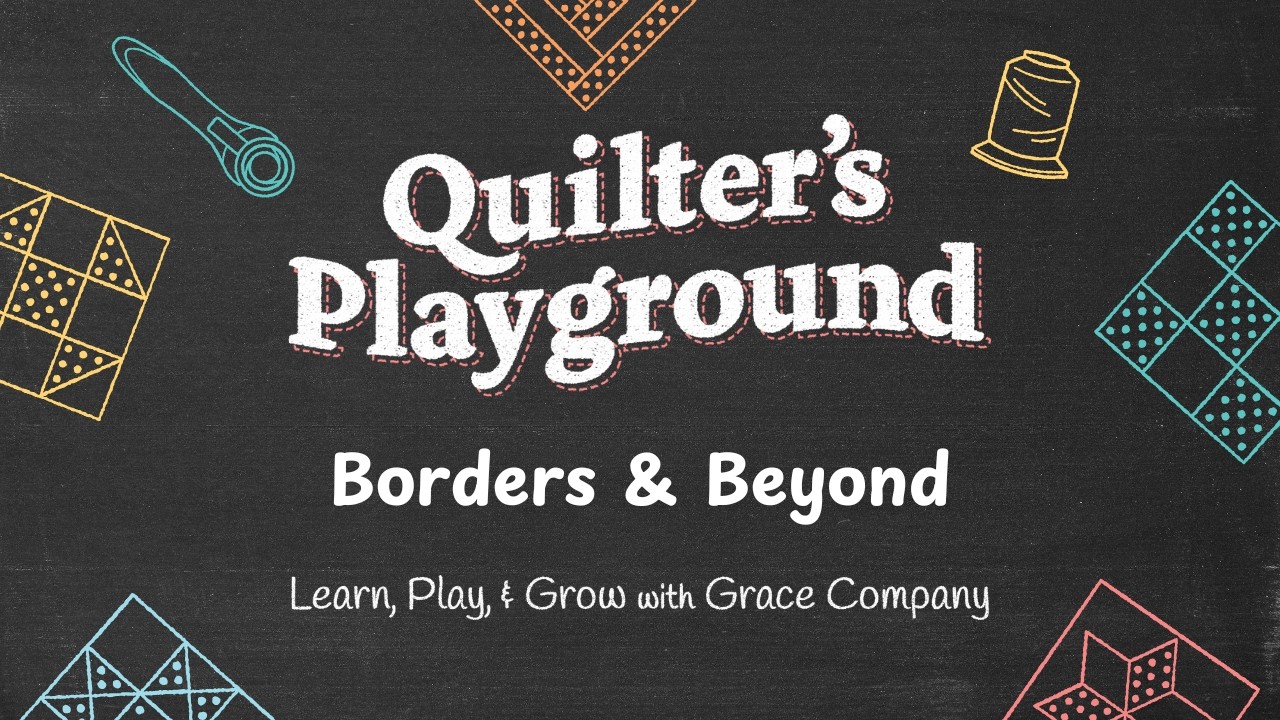 Quilter's Playground  Borders and Beyond