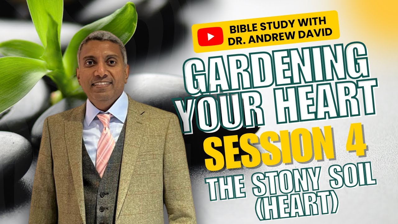 Gardening Your Heart. Session 4 - The Stony Soil (Heart)