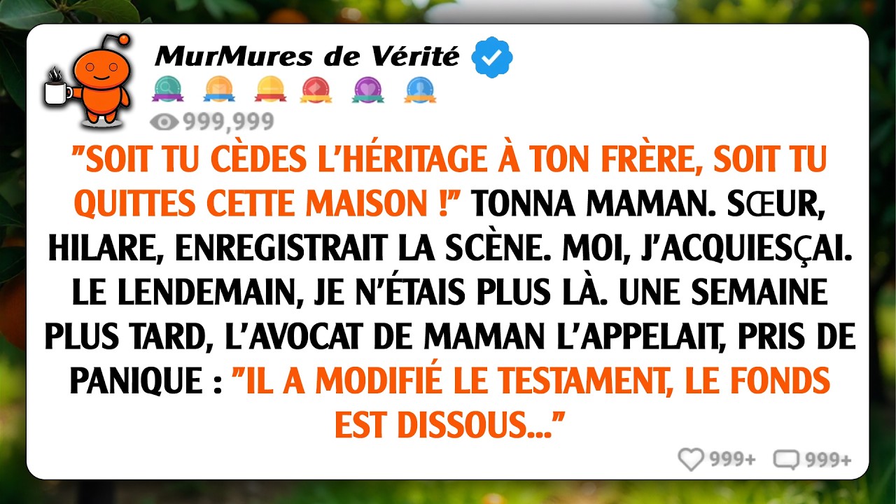 « Cède ton héritage, ou pars ! » exigea maman. J'ai acquiescé. Le lendemain, son avocat...