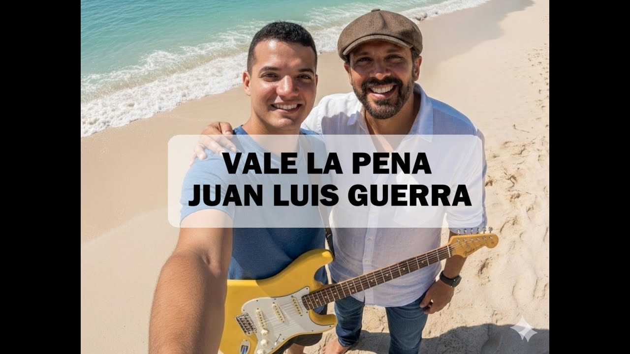 Vale la pena Juan Luis Guerra