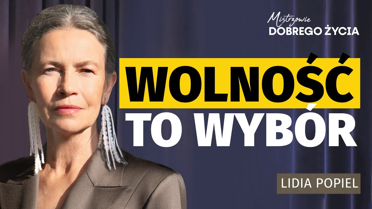 Lidia Popiel: Wolność zaczyna się od odpowiedzialności | Mistrzowie Dobrego Życia
