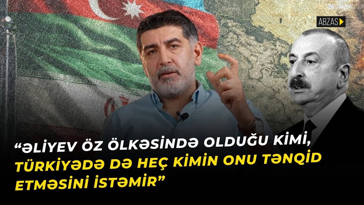 “Əliyev öz ölkəsində olduğu kimi, Türkiyədə də heç kimin onu tənqid etməsini istəmir”