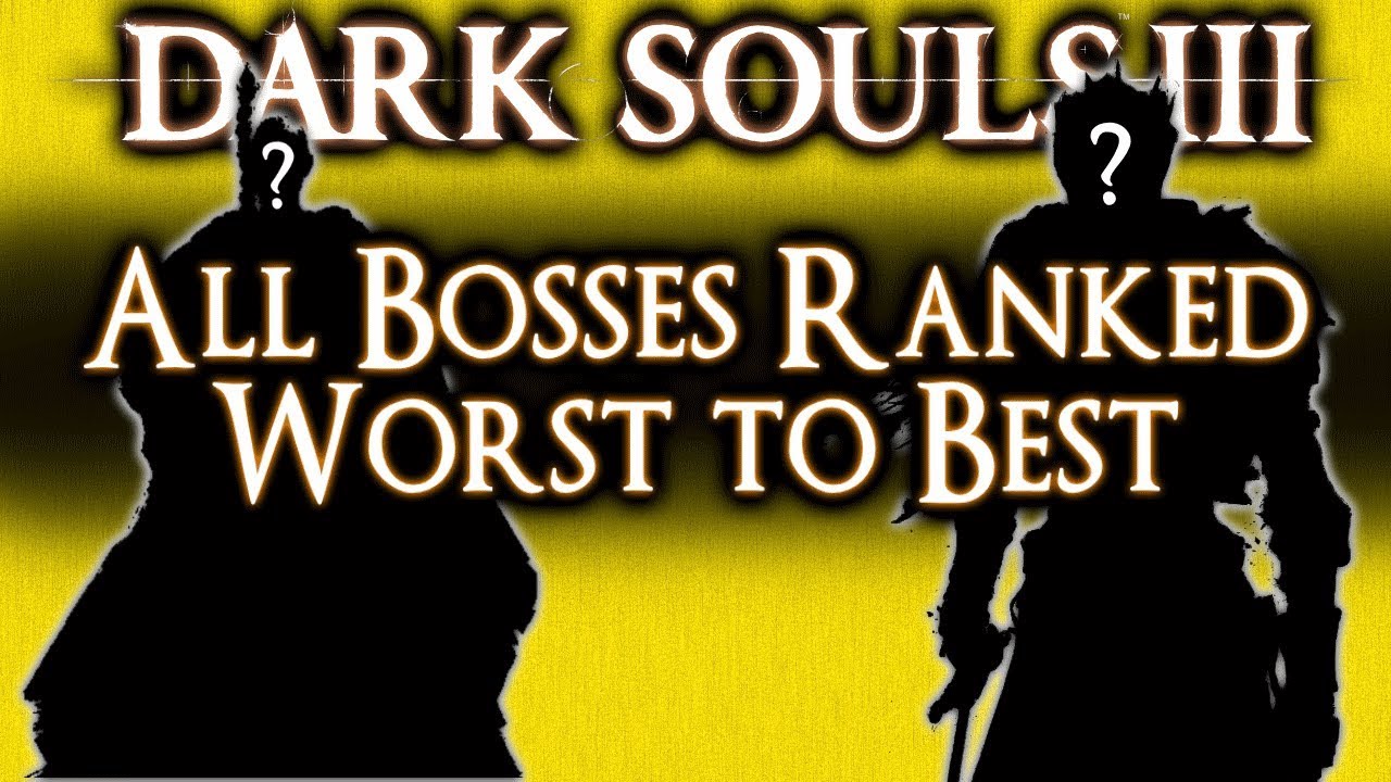 DARK SOULS 3 - ALL BOSSES RANKED WORST TO BEST!
