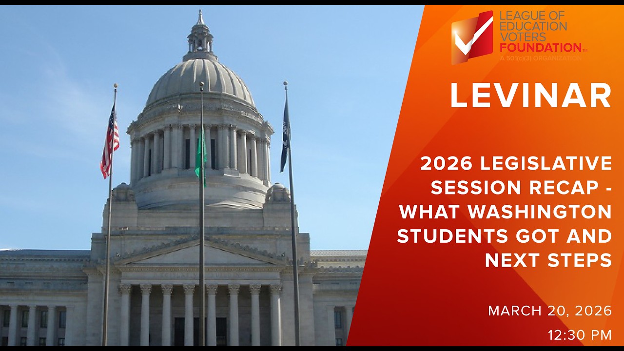 LEVinar: 2026 Legislative Session Recap - What Washington Students Got and Next Steps