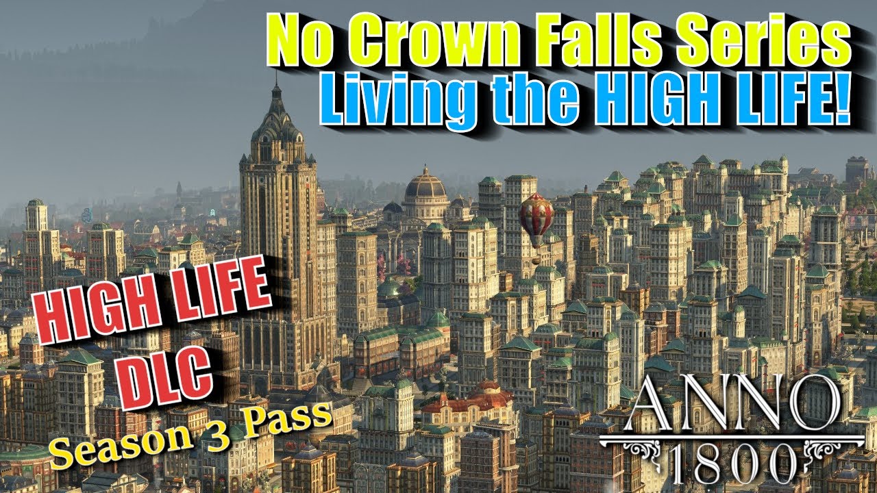 Anno 1800 HIGH LIFE DLC - ЖИТЬ ВЫСШЕЙ ЖИЗНЬЮ - Серия No Crown Falls - #1
