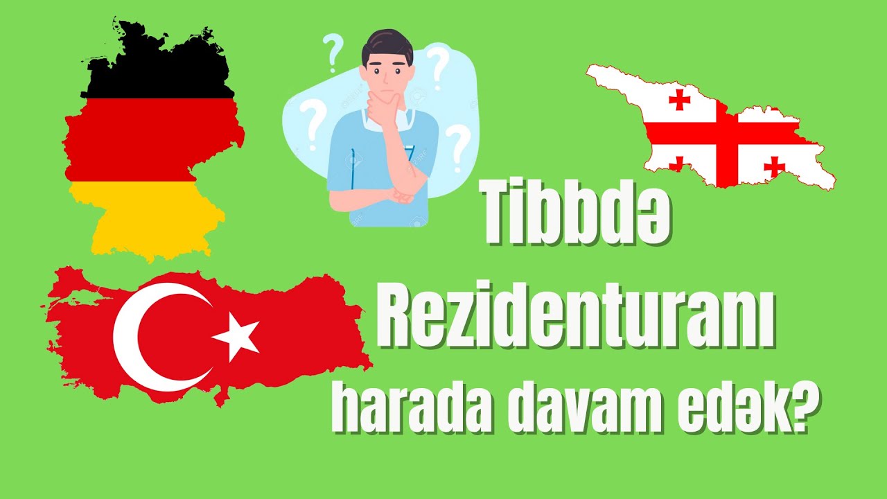 TÜRKİYƏ yoxsa ALMANİYA? Tibbdə Rezidenturanı Harada Davam Edək?