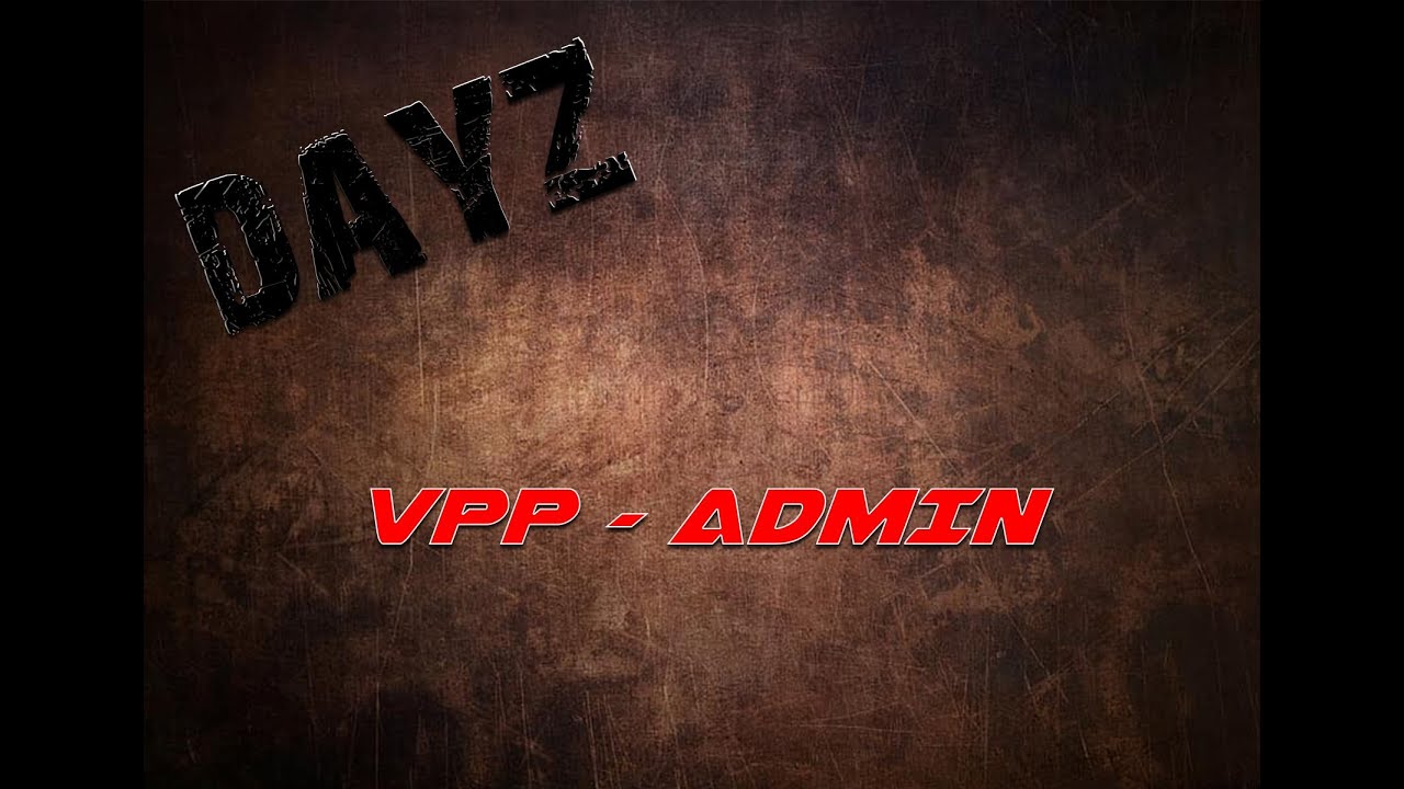 DAYZ - CONFIGUREZ VOTRE VPP ADMIN TOOLS