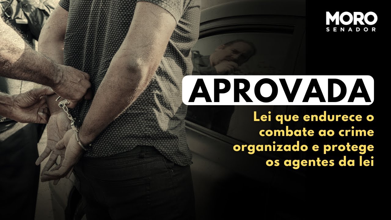 Aprovada a Lei que endurece o combate ao crime organizado e protege os agentes da lei
