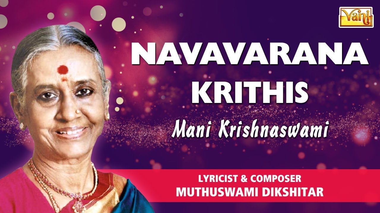 Navavarana Krithis - Mani Krishnaswami | Muthuswami Dikshitar Carnatic Vocal | Best Devotional Songs