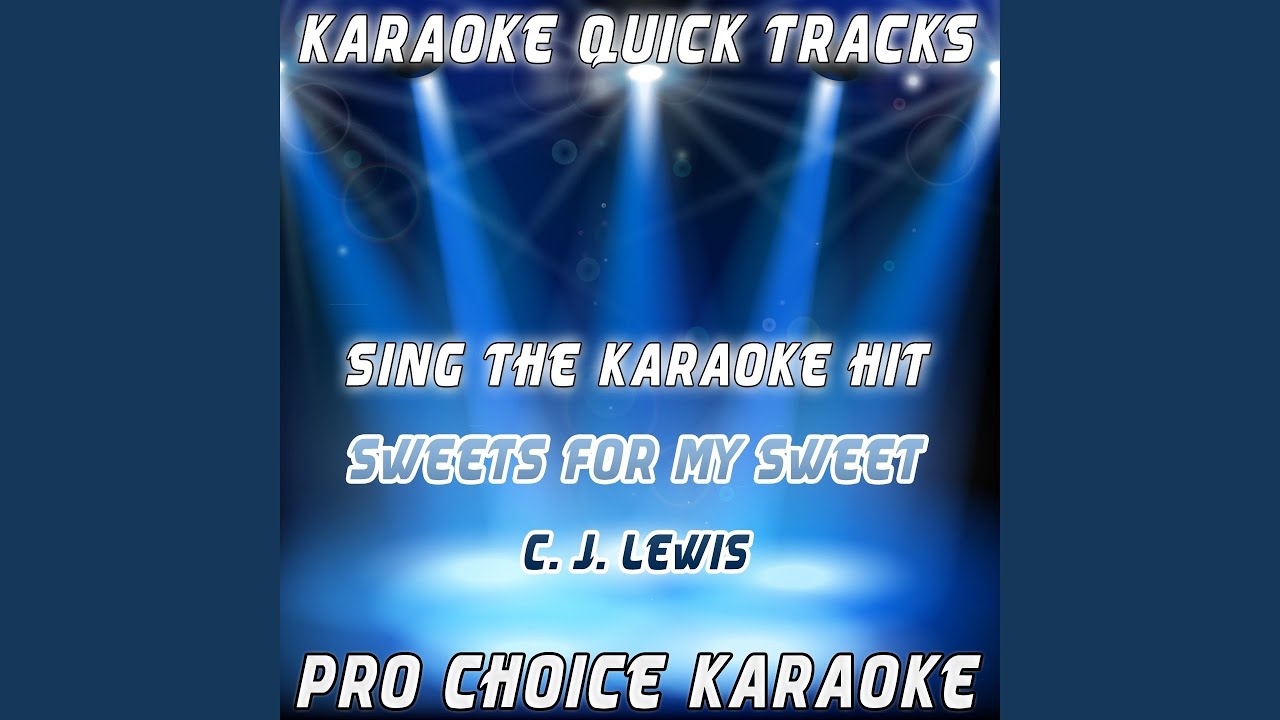 Sweets for My Sweet (Karaoke Version) (Originally Performed By C.J. Lewis)