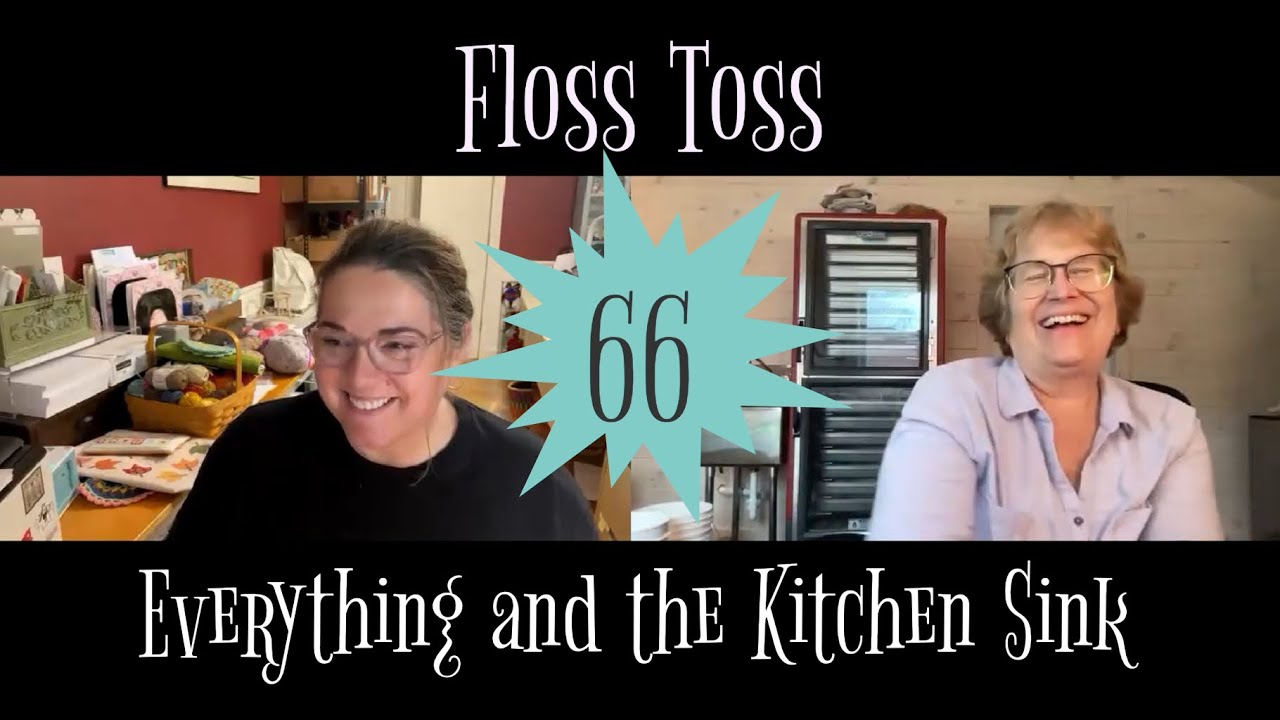 Floss Toss 66: Everything and the Kitchen Sink