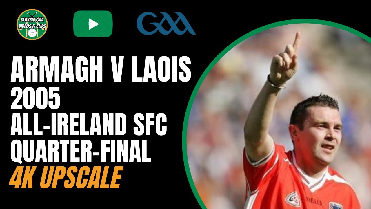 Armagh v Laois | 2005 All Ireland SFC Quarter-Final | 4k Upscale