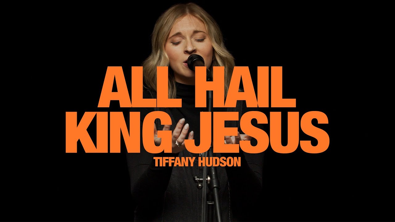 TIFFANY HUDSON -  All Hail King Jesus: Song Session