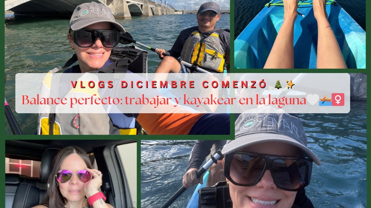 Vlog | Diciembre en Mi Vida: Mucho Trabajo y Un Momento para Kayakear 🌊✨
