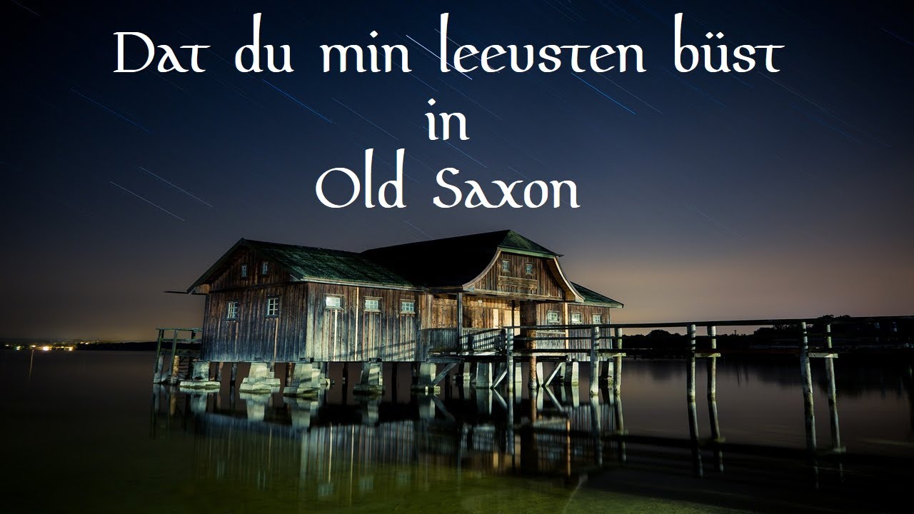 Dat du min leevsten büst in Old Saxon