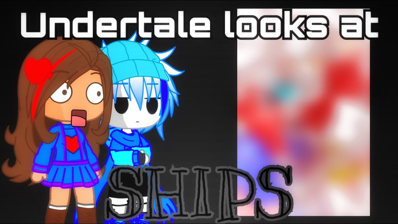 Undertale looks at SHIPS
