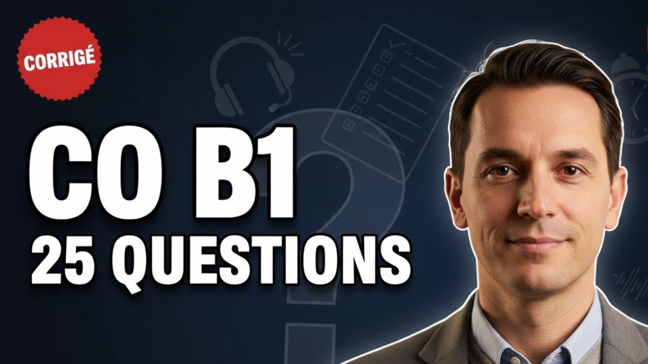 TCF IRN 2026 CO B1 : 25 questions + corrigé (pièges synonymes, négation, chiffres)