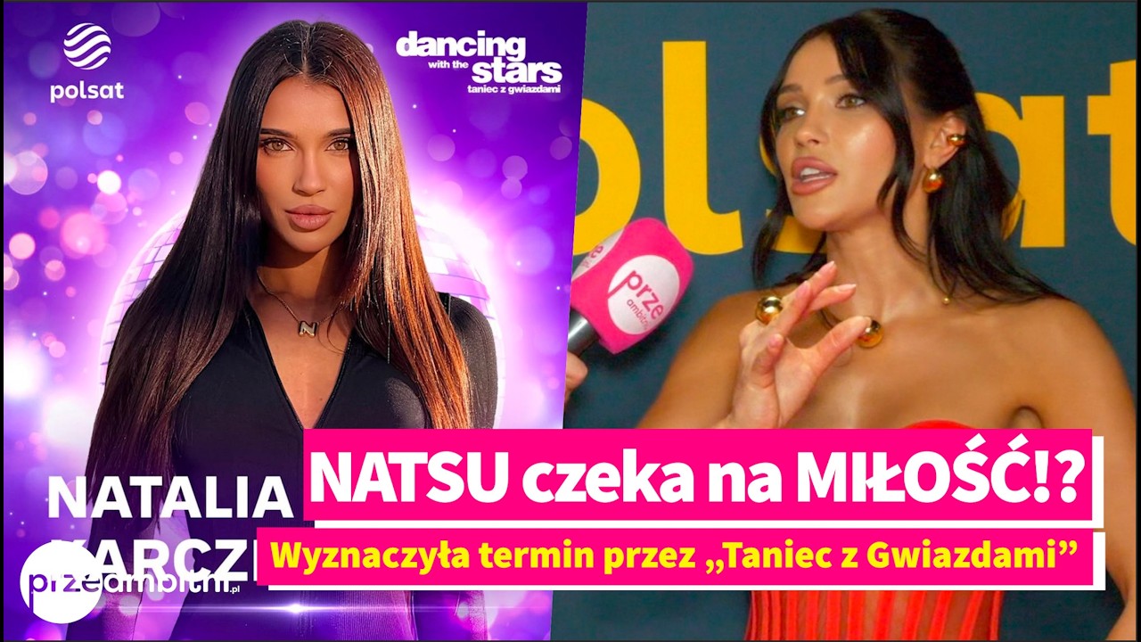 NATSU czeka na MIŁOŚĆ! Wyznaczyła termin przez „Taniec z Gwiazdami” | przeAmbitni.pl
