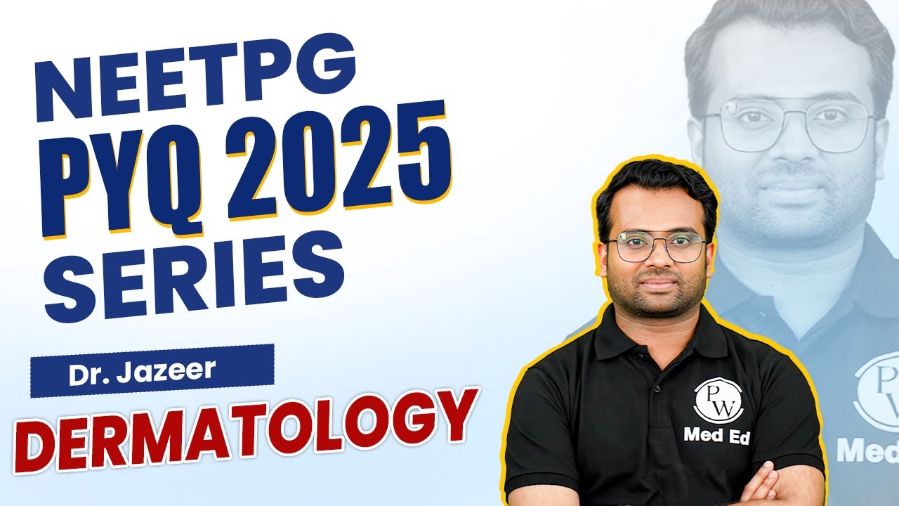 Dermatology | Previous Year Question Series For NEET PG 2025 | Dr. Jazeer