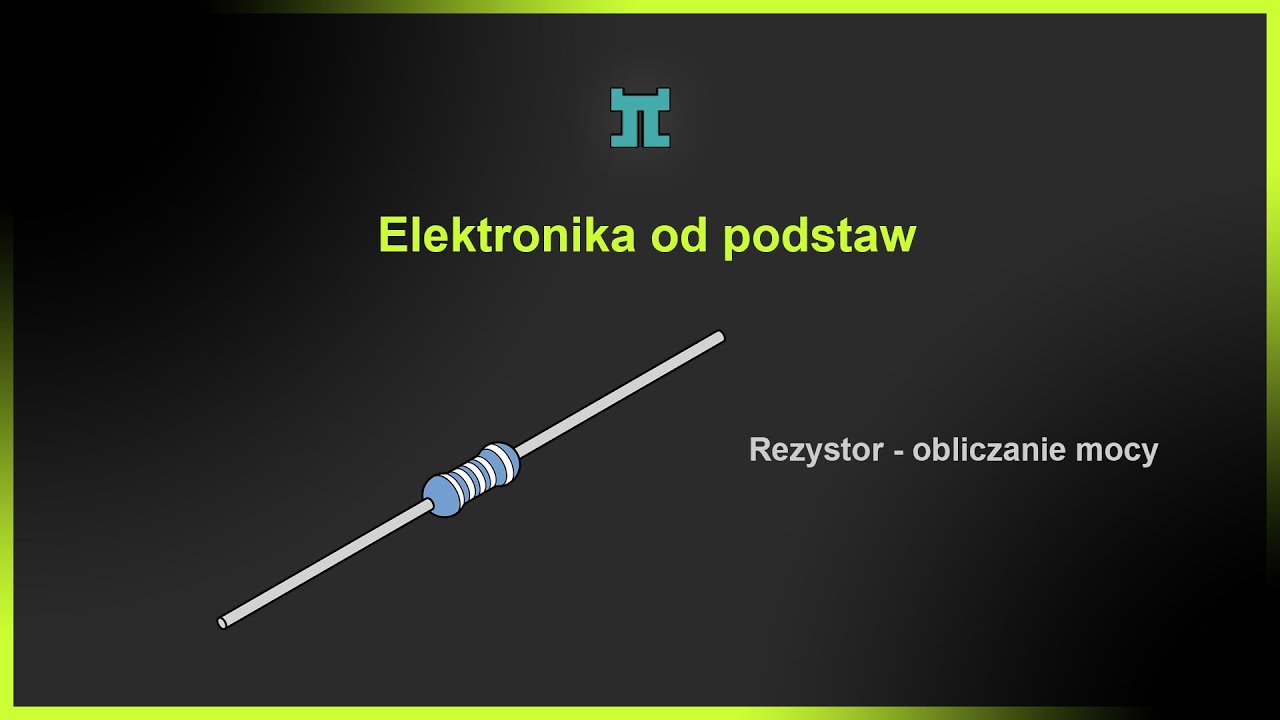 Kurs Elektronika od podstaw -  Rezystor 2 Obliczanie mocy